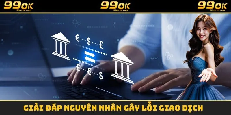 Lỗi giao dịch là do đâu?