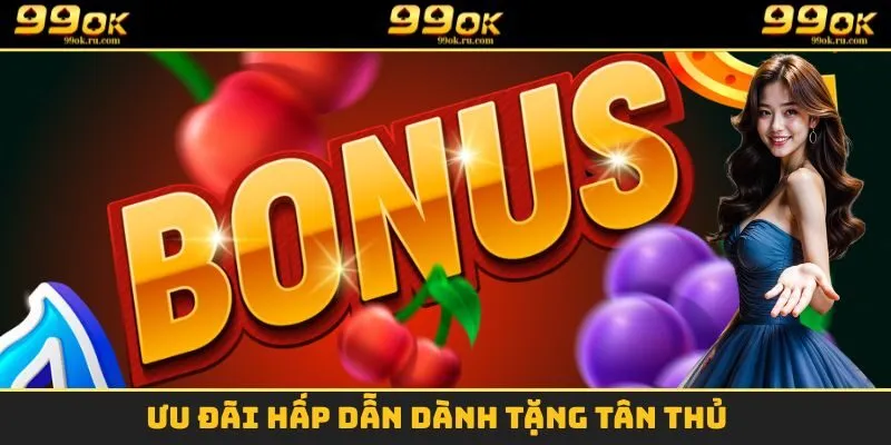 Ưu đãi tân thủ cực hot